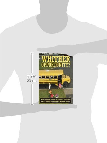 Whither Opportunity?: Rising Inequality, Schools, and Children's Life Chances (Copublished with the Spencer Foundation),Used