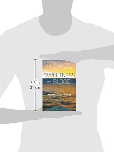 Sweetness and Blood: How Surfing Spread from Hawaii and California to the Rest of the World, with Some Unexpected Results by Mic,Used