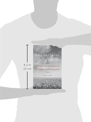 The Half Has Never Been Told: Slavery And The Making Of American Capitalism,Used