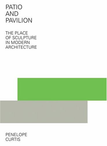 Patio And Pavilion: The Place Of Sculpture In Modern Architecture (Getty)