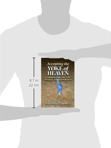 Accepting the Yoke of Heaven: Commentary on the Weekly Torah Portion,New