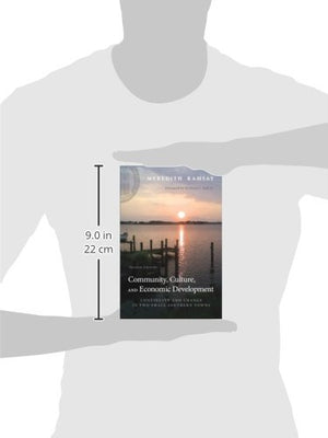 Community, Culture, and Economic Development, Second Edition: Continuity and Change in Two Small Southern Towns,Used