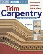 Creative Homeowner Ultimate Guide to Trim Carpentry: Plan, Design, Install (Creative Homeowner Ultimate Guide to Home Repair and