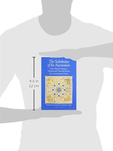 The Subtleties of the Ascension: Lata'if alMiraj: Early Mystical Sayings on Muhammad's Heavenly Journey (The Fons Vitae Sulami ,New