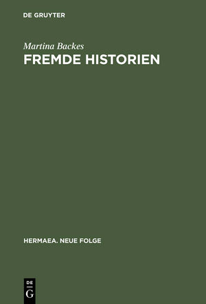 Fremde Historien: Untersuchungen zur berlieferungs und Rezeptionsgeschichte franzsischer Erzhlstoffe im deutschen Sptmittelalte,New