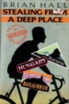 Stealing from a Deep Place: Travels in Southeastern Europe,Used