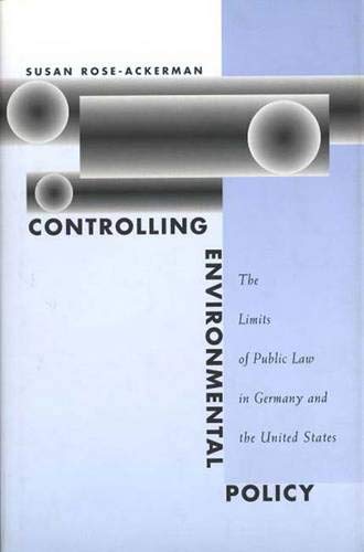 Controlling Environmental Policy: The Limits of Public Law in Germany and the United States,Used
