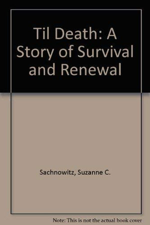 Til Death: A Story Of Survival And Renewal