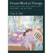 Dream Work in Therapy: Facilitating Exploration, Insight, and Action,New
