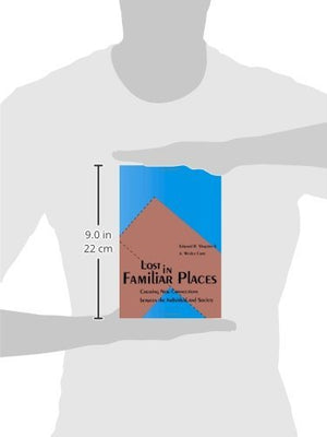 Lost In Familiar Places: Creating New Connections Between The Individual And Society