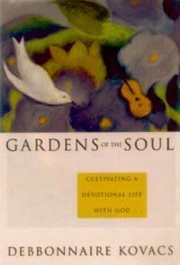Gardens of the Soul: Cultivating a Devotional Life With God,Used