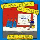Do What He Says!: Hes Crazy!!!,New