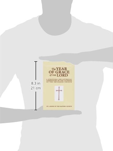 The Year Of Grace Of The Lord: A Scriptural And Liturgical Commentary On The Calendar Of The Orthodox Church,New