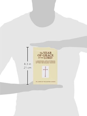 The Year Of Grace Of The Lord: A Scriptural And Liturgical Commentary On The Calendar Of The Orthodox Church,Used
