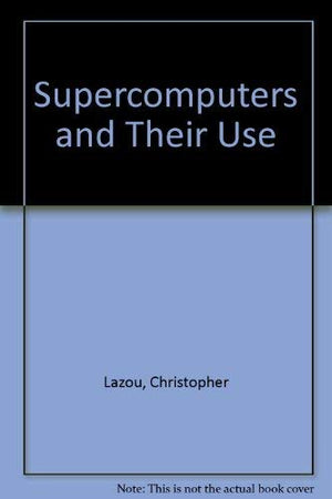 Supercomputers and their Use,Used