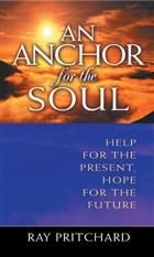 An Anchor For The Soul: Help For The Present, Hope For The Future-used