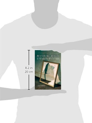 Restoring Beauty: The Good, the True, and the Beautiful in the Writings of C.S. Lewis,Used