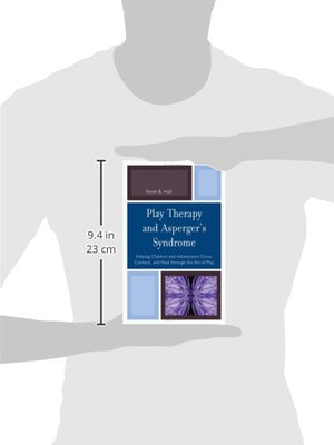 Play Therapy and Asperger's Syndrome: Helping Children and Adolescents Grow, Connect, and Heal through the Art of Play,Used