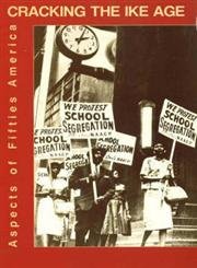 Cracking the Ike Age: Aspects of Fifties America (Dolphin),Used