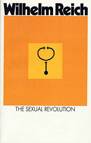 The Sexual Revolution: Toward A Selfgoverning Character Structure