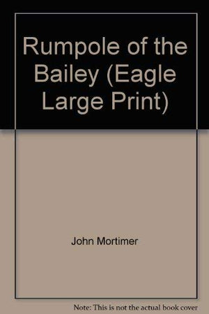 Rumpole of the Bailey (Eagle Large Print),Used