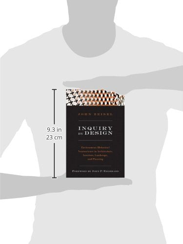 Inquiry By Design: Environment/Behavior/Neuroscience In Architecture, Interiors, Landscape, And Planning