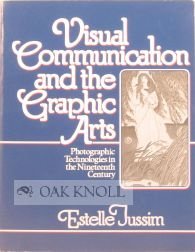 Visual Communication and the Graphic Arts: Photographic Technologies in the Nineteenth Century,New