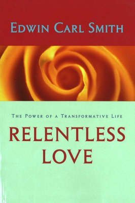 Relentless Love: The Power Of Transformative Life,Used