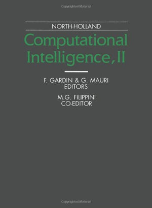 Computational Intelligence II: Proceedings of the International Symposium Computational Intelligence 89' Milan, Italy, 2527 Sep,Used