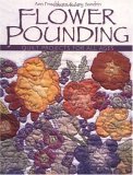Flower Pounding: Quilt Projects for All Ages,New