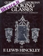 Queen Anne And Georgian Looking Glasses: Old English And Early American,Used
