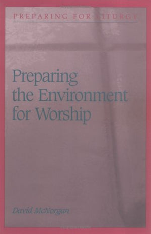 Preparing the Environment for Worship (Preparing for Liturgy),Used