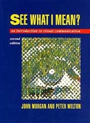 See What I Mean: An Introduction to Visual Communication,Used