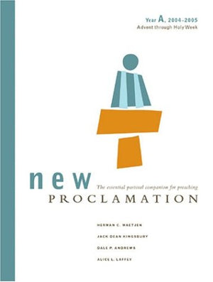 New Proclamation: Year A, 20042005, Advent Through Holy Week (New Proclamation),Used