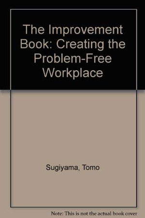 The Improvement Book: Creating the ProblemFree Workplace,Used