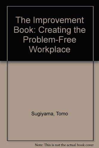 The Improvement Book: Creating the ProblemFree Workplace,Used