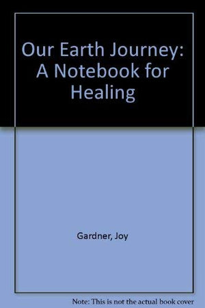 Our Earth Journey: A Notebook for Healing,Used