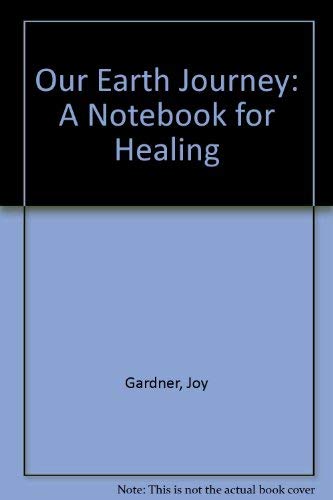 Our Earth Journey: A Notebook for Healing,Used