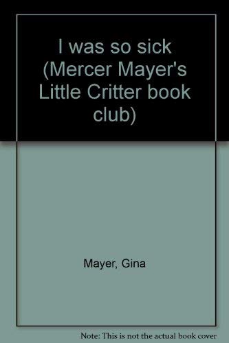 I Was So Sick (Mercer Mayers Little Critter Book Club)-new,New