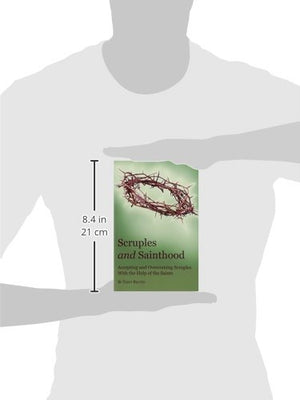 Scruples and Sainthood: Overcoming Scrupulosity with the help of the Saints,Used