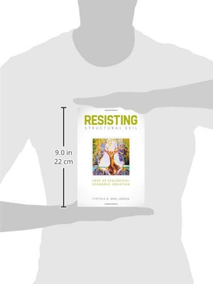 Resisting Structural Evil: Love as EcologicalEconomic Vocation,New