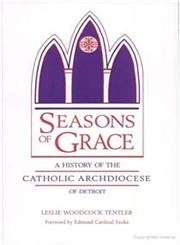Seasons of Grace: A History of the Catholic Archdiocese of Detroit (Great Lakes Books),Used
