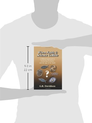 When Faith and Science Collide: A Biblical Approach to Evaluating Evolution, Creationism, Intelligent Design, and the Age of the,Used