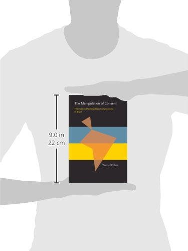 The Manipulation of Consent: The State and WorkingClass Consciousness in Brazil (Pitt Latin American Series),Used