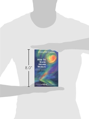 How To Know Higher Worlds: A Modern Path Of Initiation (Classics In Anthroposophy)