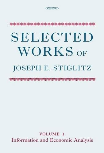 Selected Works of Joseph E. Stiglitz: Volume I: Information and Economic Analysis,Used