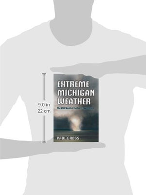 Extreme Michigan Weather: The Wild World of the Great Lakes State,Used
