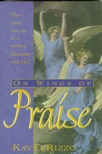 On Wings of Praise: How I Found Real Joy in a Personal Friendship With God,Used