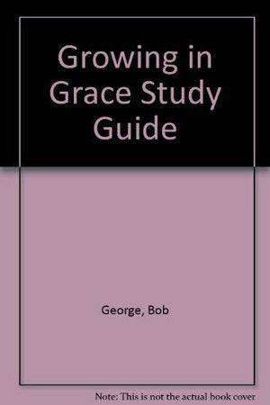 Growing in Grace Study Guide,Used