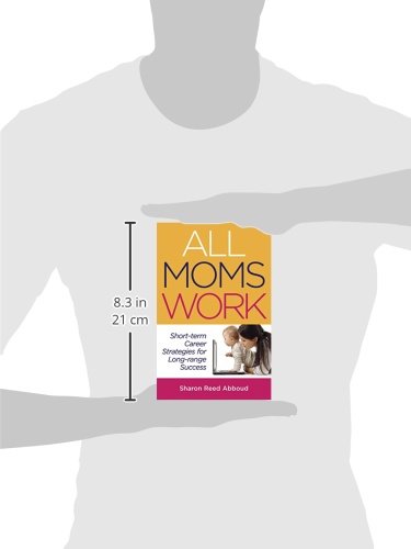 All Moms Work: ShortTerm Career Strategies for LongRange Success (Capital Ideas for Business & Personal Development),Used